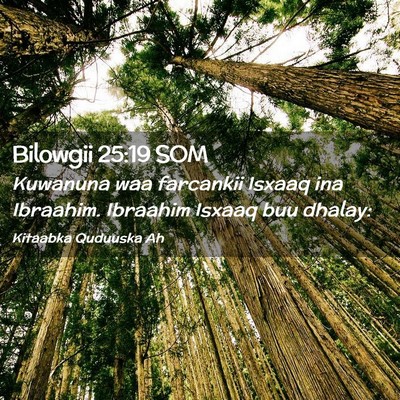 Picture 02 - Bilowgii 25:19 SOM - Kuwanuna waa farcankii Isxaaq ina Ibraahim. - Bible Verse Picture