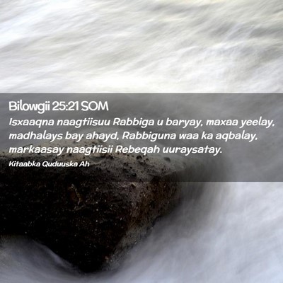 Picture 02 - Bilowgii 25:21 SOM - Isxaaqna naagtiisuu Rabbiga u baryay, maxaa - Bible Verse Picture