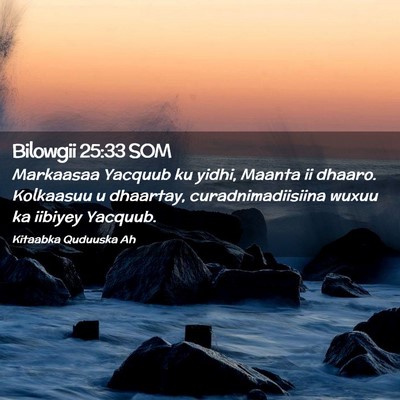 Picture 02 - Bilowgii 25:33 SOM - Markaasaa Yacquub ku yidhi, Maanta ii dhaaro. - Bible Verse Picture