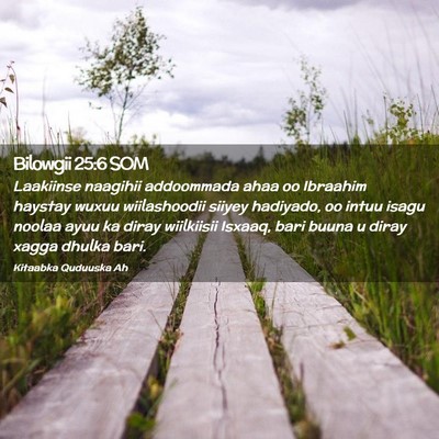 Picture 02 - Bilowgii 25:6 SOM - Laakiinse naagihii addoommada ahaa oo Ibraahim - Bible Verse Picture