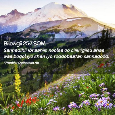 Picture 02 - Bilowgii 25:7 SOM - Sannadihii Ibraahim noolaa oo cimrigiisu ahaa waa - Bible Verse Picture