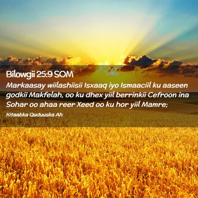 Picture 02 - Bilowgii 25:9 SOM - Markaasay wiilashiisii Isxaaq iyo Ismaaciil ku - Bible Verse Picture