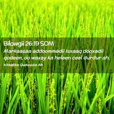 Picture 02 - Bilowgii 26:19 SOM - Markaasaa addoommadii Isxaaq dooxadii qodeen, oo - Bible Verse Picture