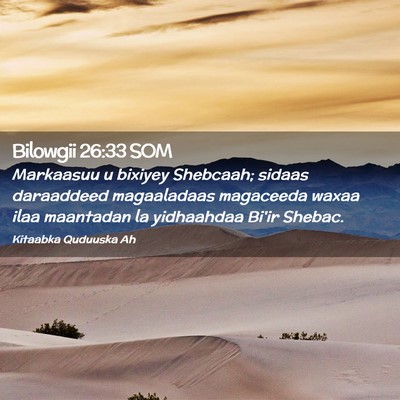 Picture 02 - Bilowgii 26:33 SOM - Markaasuu u bixiyey Shebcaah; sidaas daraaddeed - Bible Verse Picture