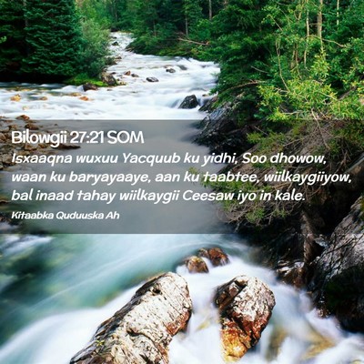 Picture 02 - Bilowgii 27:21 SOM - Isxaaqna wuxuu Yacquub ku yidhi, Soo dhowow, waan - Bible Verse Picture