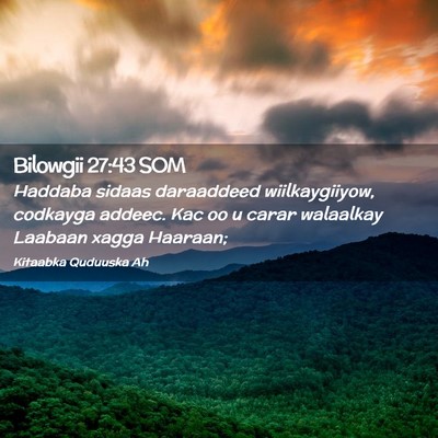 Picture 02 - Bilowgii 27:43 SOM - Haddaba sidaas daraaddeed wiilkaygiiyow, codkayga - Bible Verse Picture