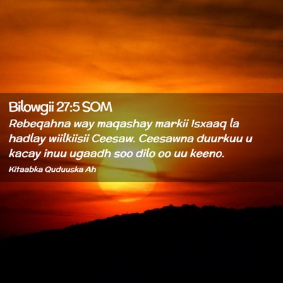 Picture 02 - Bilowgii 27:5 SOM - Rebeqahna way maqashay markii Isxaaq la hadlay - Bible Verse Picture