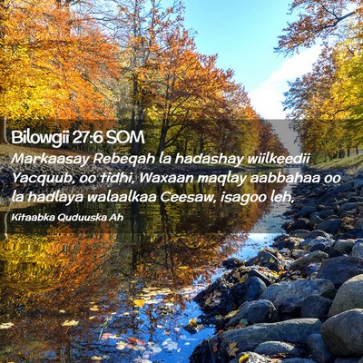 Picture 02 - Bilowgii 27:6 SOM - Markaasay Rebeqah la hadashay wiilkeedii Yacquub, - Bible Verse Picture