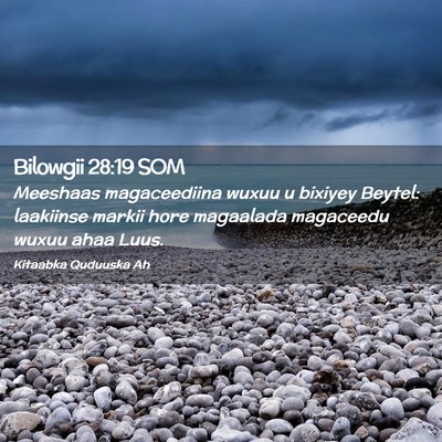 Picture 02 - Bilowgii 28:19 SOM - Meeshaas magaceediina wuxuu u bixiyey Beytel: - Bible Verse Picture