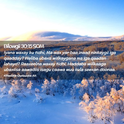 Picture 02 - Bilowgii 30:15 SOM - Iyana waxay ku tidhi, Ma wax yar baa inaad - Bible Verse Picture