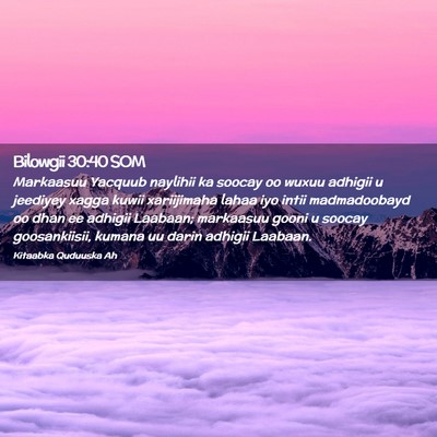 Picture 02 - Bilowgii 30:40 SOM - Markaasuu Yacquub naylihii ka soocay oo wuxuu - Bible Verse Picture