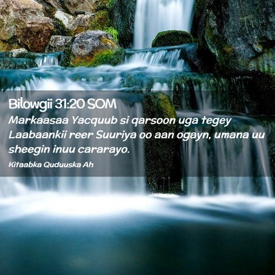 Picture 02 - Bilowgii 31:20 SOM - Markaasaa Yacquub si qarsoon uga tegey Laabaankii - Bible Verse Picture