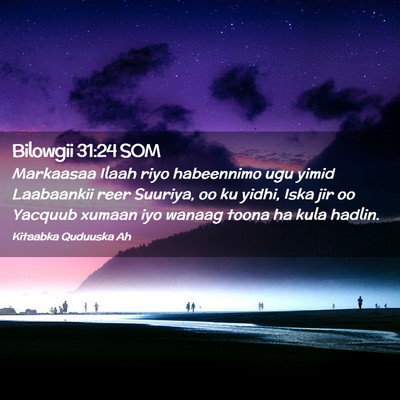 Picture 02 - Bilowgii 31:24 SOM - Markaasaa Ilaah riyo habeennimo ugu yimid - Bible Verse Picture