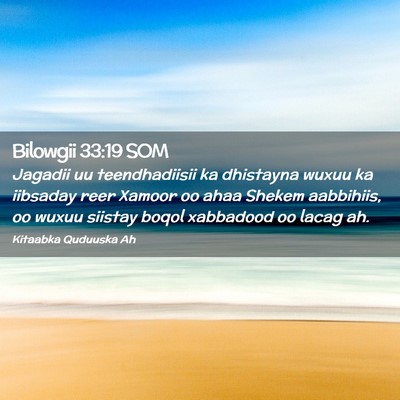 Picture 02 - Bilowgii 33:19 SOM - Jagadii uu teendhadiisii ka dhistayna wuxuu ka - Bible Verse Picture
