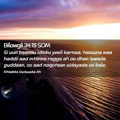 Picture 02 - Bilowgii 34:15 SOM - Si uun baannu idinku yeeli karnaa; taasuna waa - Bible Verse Picture