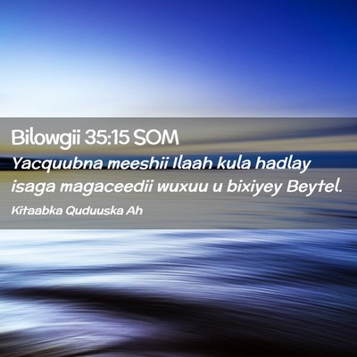 Picture 02 - Bilowgii 35:15 SOM - Yacquubna meeshii Ilaah kula hadlay isaga - Bible Verse Picture