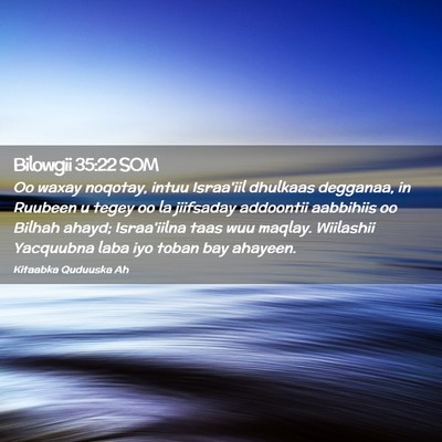 Picture 02 - Bilowgii 35:22 SOM - Oo waxay noqotay, intuu Israa'iil dhulkaas - Bible Verse Picture