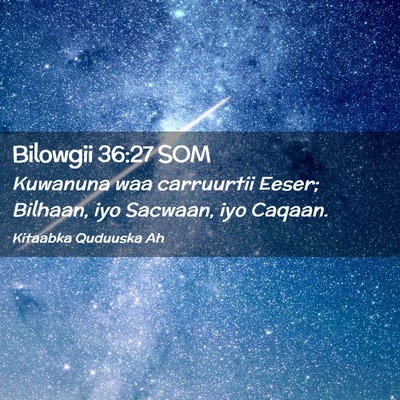 Picture 02 - Bilowgii 36:27 SOM - Kuwanuna waa carruurtii Eeser; Bilhaan, iyo - Bible Verse Picture
