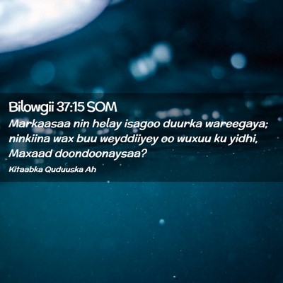 Picture 02 - Bilowgii 37:15 SOM - Markaasaa nin helay isagoo duurka wareegaya; - Bible Verse Picture