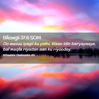 Picture 02 - Bilowgii 37:6 SOM - Oo wuxuu iyagii ku yidhi, Waan idin baryayaaye, - Bible Verse Picture
