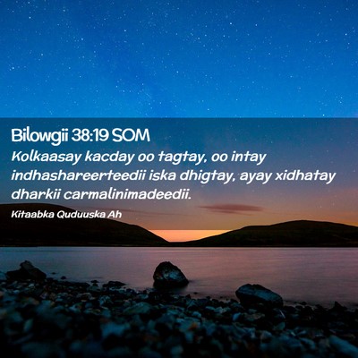 Picture 02 - Bilowgii 38:19 SOM - Kolkaasay kacday oo tagtay, oo intay - Bible Verse Picture