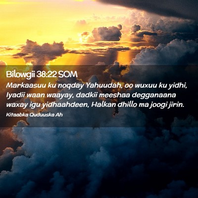 Picture 02 - Bilowgii 38:22 SOM - Markaasuu ku noqday Yahuudah, oo wuxuu ku yidhi, - Bible Verse Picture