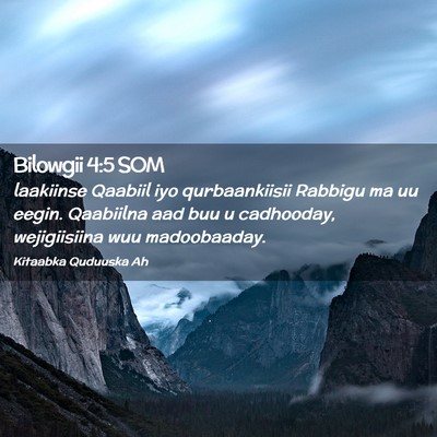 Picture 02 - Bilowgii 4:5 SOM - laakiinse Qaabiil iyo qurbaankiisii Rabbigu ma uu - Bible Verse Picture
