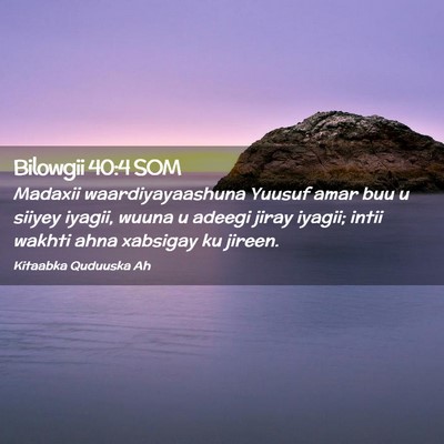 Picture 02 - Bilowgii 40:4 SOM - Madaxii waardiyayaashuna Yuusuf amar buu u siiyey - Bible Verse Picture