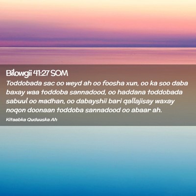 Picture 02 - Bilowgii 41:27 SOM - Toddobada sac oo weyd ah oo foosha xun, oo ka soo - Bible Verse Picture