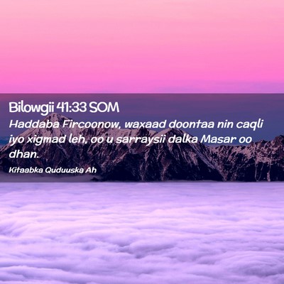 Picture 02 - Bilowgii 41:33 SOM - Haddaba Fircoonow, waxaad doontaa nin caqli iyo - Bible Verse Picture