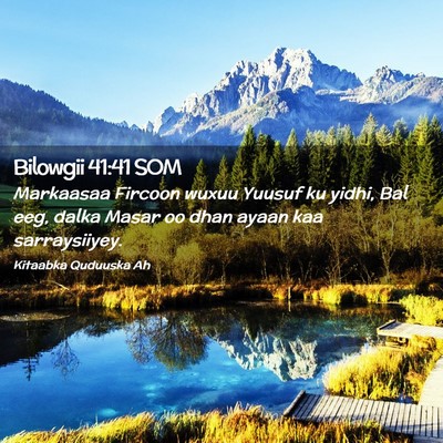 Picture 02 - Bilowgii 41:41 SOM - Markaasaa Fircoon wuxuu Yuusuf ku yidhi, Bal eeg, - Bible Verse Picture