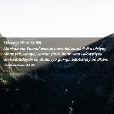 Picture 02 - Bilowgii 41:51 SOM - Markaasaa Yuusuf wuxuu curadkii magiciisii u - Bible Verse Picture