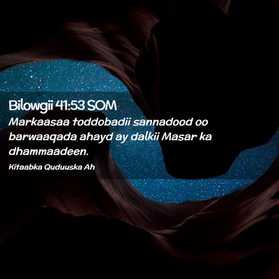 Picture 02 - Bilowgii 41:53 SOM - Markaasaa toddobadii sannadood oo barwaaqada - Bible Verse Picture