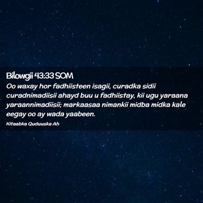 Picture 02 - Bilowgii 43:33 SOM - Oo waxay hor fadhiisteen isagii, curadka sidii - Bible Verse Picture
