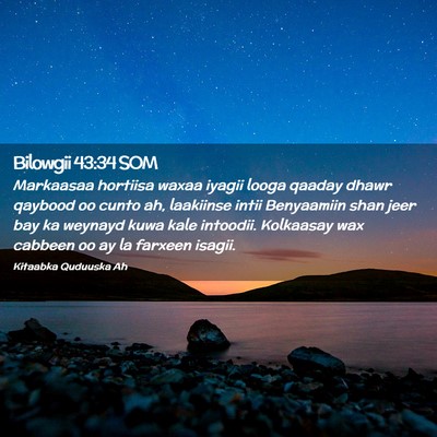 Picture 02 - Bilowgii 43:34 SOM - Markaasaa hortiisa waxaa iyagii looga qaaday - Bible Verse Picture