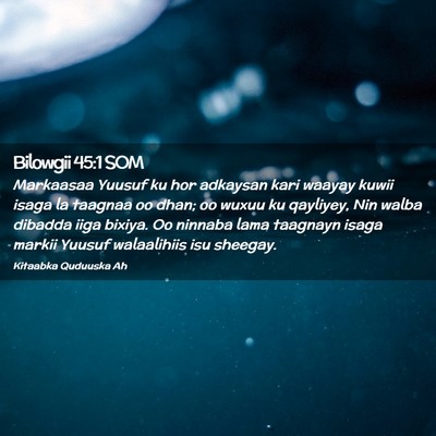Picture 02 - Bilowgii 45:1 SOM - Markaasaa Yuusuf ku hor adkaysan kari waayay - Bible Verse Picture