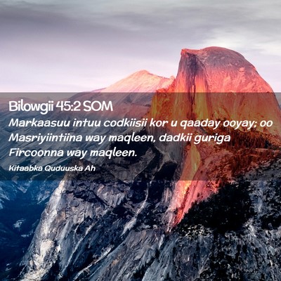 Picture 02 - Bilowgii 45:2 SOM - Markaasuu intuu codkiisii kor u qaaday ooyay; oo - Bible Verse Picture