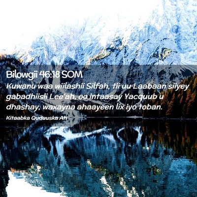 Picture 02 - Bilowgii 46:18 SOM - Kuwanu waa wiilashii Silfah, tii uu Laabaan - Bible Verse Picture