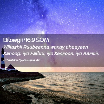 Picture 02 - Bilowgii 46:9 SOM - Wiilashii Ruubeenna waxay ahaayeen Xanoog, iyo - Bible Verse Picture