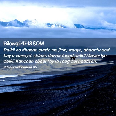 Picture 02 - Bilowgii 47:13 SOM - Dalkii oo dhanna cunto ma jirin; waayo, abaartu - Bible Verse Picture