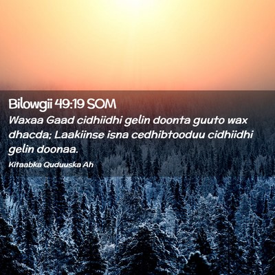 Picture 02 - Bilowgii 49:19 SOM - Waxaa Gaad cidhiidhi gelin doonta guuto wax - Bible Verse Picture