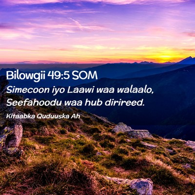 Picture 02 - Bilowgii 49:5 SOM - Simecoon iyo Laawi waa walaalo, Seefahoodu waa - Bible Verse Picture