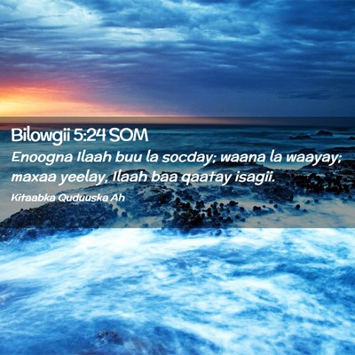 Picture 02 - Bilowgii 5:24 SOM - Enoogna Ilaah buu la socday; waana la waayay; - Bible Verse Picture