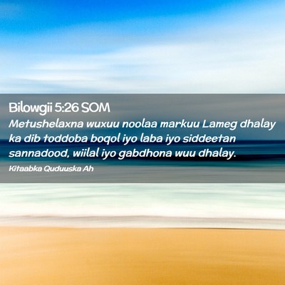 Picture 02 - Bilowgii 5:26 SOM - Metushelaxna wuxuu noolaa markuu Lameg dhalay ka - Bible Verse Picture