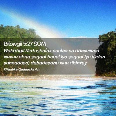 Picture 02 - Bilowgii 5:27 SOM - Wakhtigii Metushelax noolaa oo dhammuna wuxuu - Bible Verse Picture