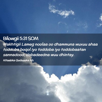 Picture 02 - Bilowgii 5:31 SOM - Wakhtigii Lameg noolaa oo dhammuna wuxuu ahaa - Bible Verse Picture