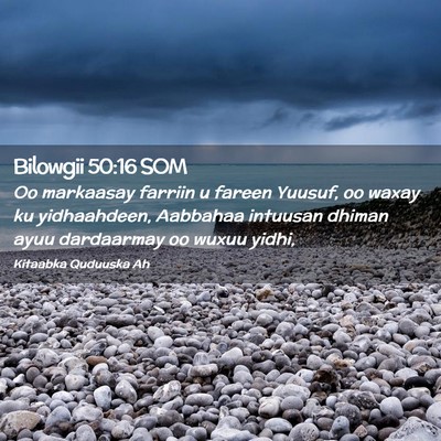 Picture 02 - Bilowgii 50:16 SOM - Oo markaasay farriin u fareen Yuusuf, oo waxay ku - Bible Verse Picture