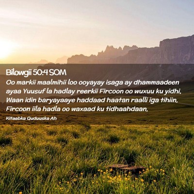 Picture 02 - Bilowgii 50:4 SOM - Oo markii maalmihii loo ooyayay isaga ay - Bible Verse Picture