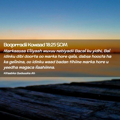 Picture 02 - Boqorradii Kowaad 18:25 SOM - Markaasaa Eliiyaah wuxuu nebiyadii Bacal ku - Bible Verse Picture