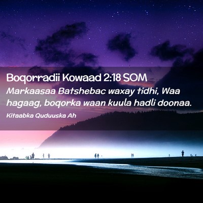Picture 02 - Boqorradii Kowaad 2:18 SOM - Markaasaa Batshebac waxay tidhi, Waa hagaag, - Bible Verse Picture